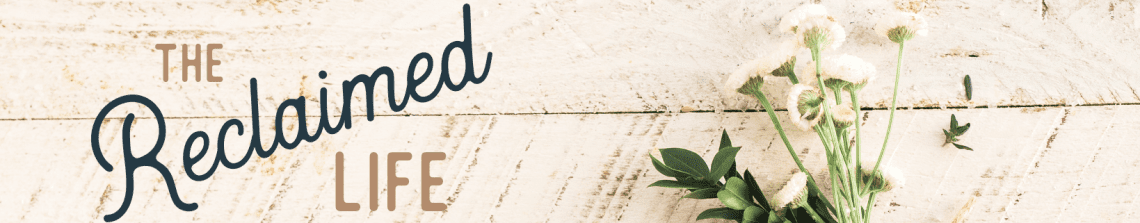 The Reclaimed Life Header
